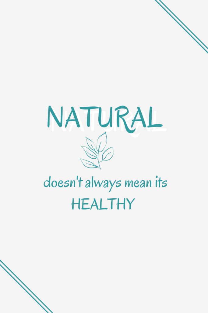 natural doesn't always means healthy