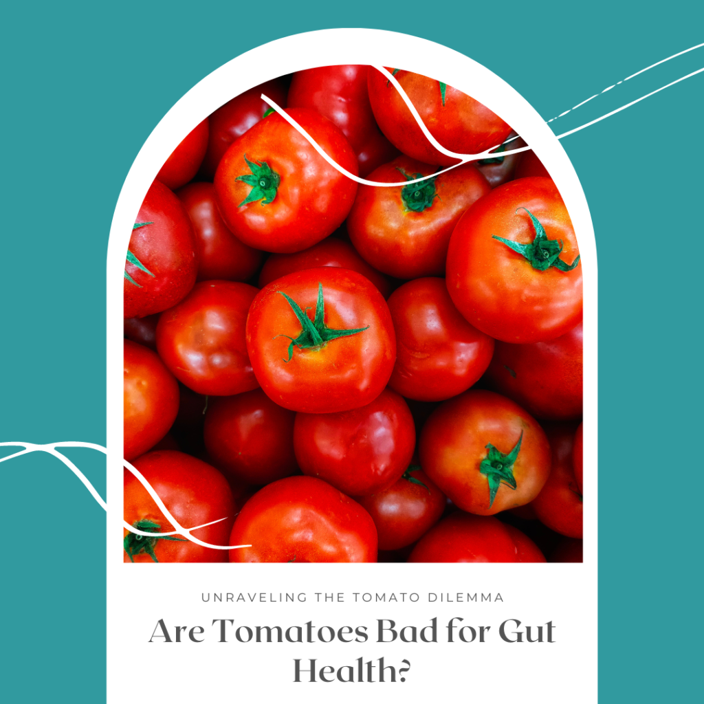 Are Tomatoes Bad for Gut Health?