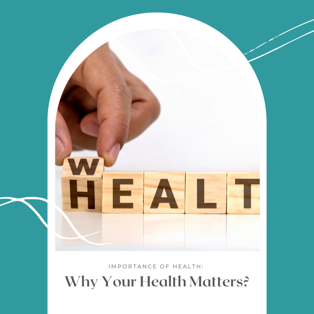 Why Your Health Matters?